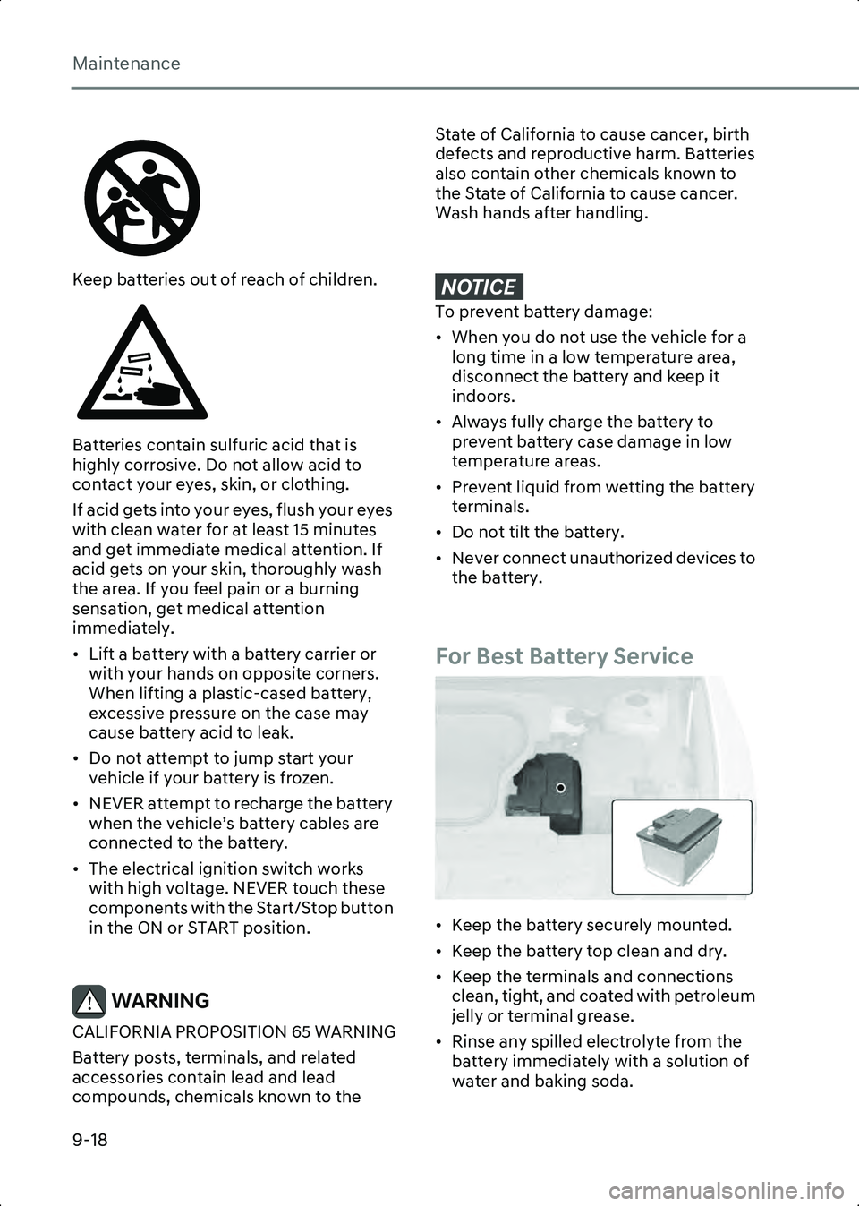 HYUNDAI IONIQ 6 2023  Owners Manual Maintenance
9-18
Keep batteries out of reach of children.
Batteries contain sulfuric acid that is 
highly corrosive. Do not allow acid to 
contact your eyes, skin, or clothing.
If acid gets into your 