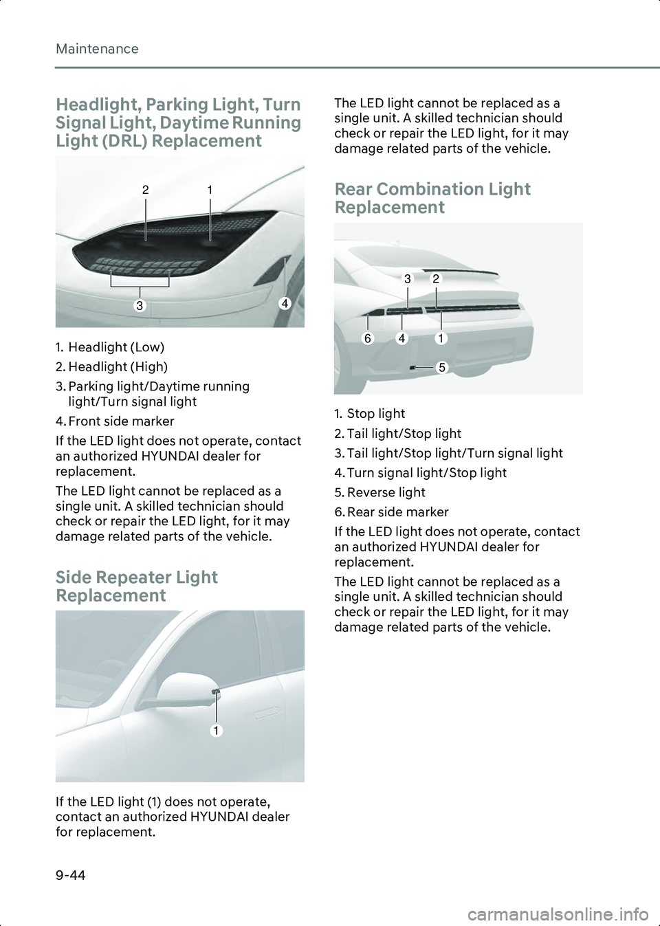 HYUNDAI IONIQ 6 2023  Owners Manual Maintenance
9-44
Headlight, Parking Light, Turn 
Signal Light, Daytime Running 
Light (DRL) Replacement
B9006202
1. Headlight (Low)
2. Headlight (High)
3. Parking light/Daytime running light/Turn sign