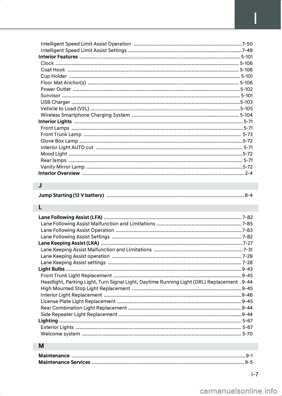 HYUNDAI IONIQ 6 2023  Owners Manual I
I-7
Intelligent Speed Limit Assist Operation  ................................................................................ 7-50
Intelligent Speed Limit Assist Settings ..........................