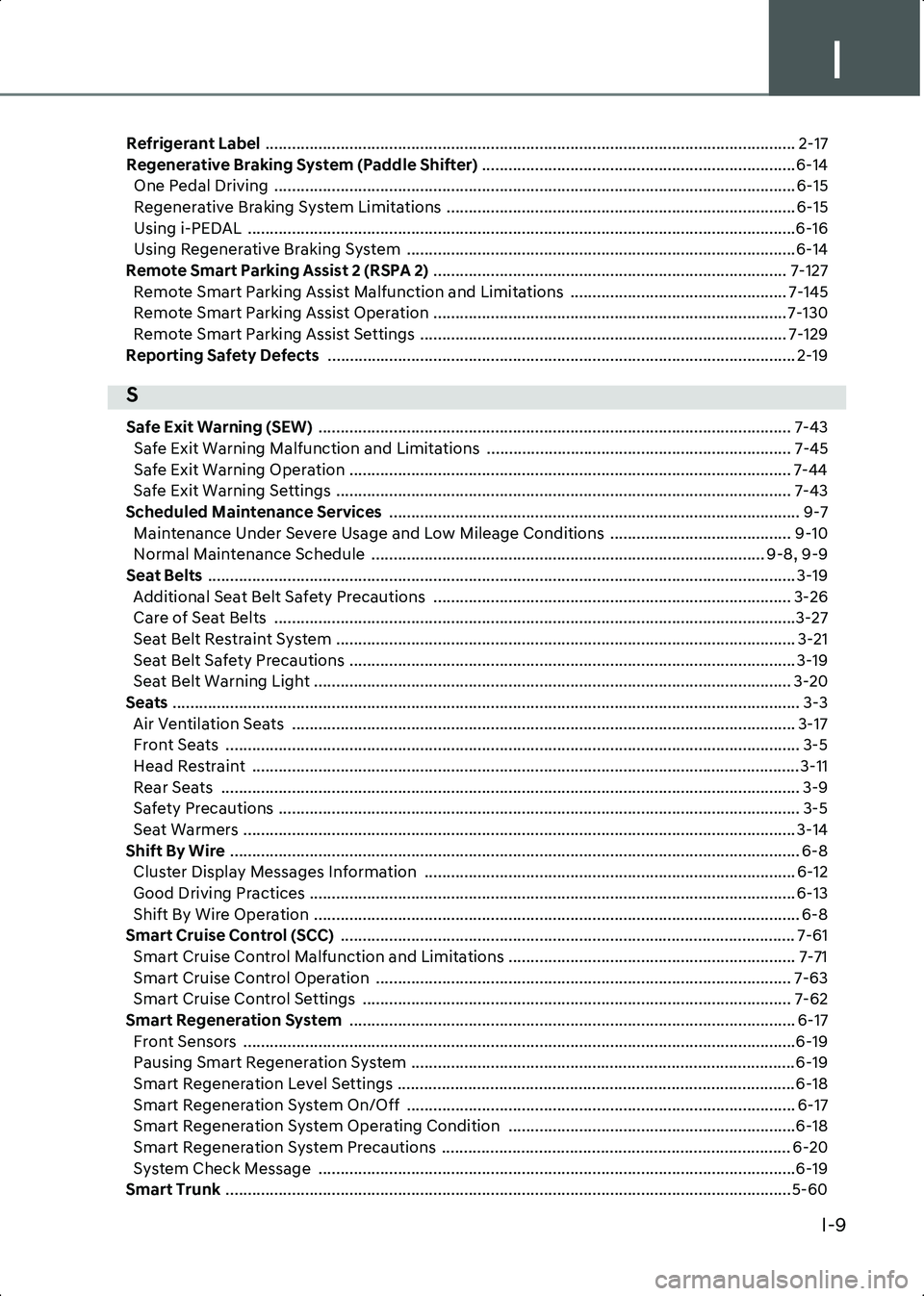 HYUNDAI IONIQ 6 2023  Owners Manual I
I-9
Refrigerant Label  ........................................................................................................................ 2-17
Regenerative Braking System (Paddle Shifter)  ...