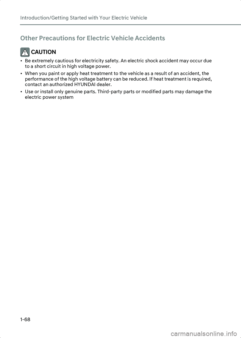 HYUNDAI IONIQ 6 2023  Owners Manual Introduction/Getting Started with Your Electric Vehicle
1-68
Other Precautions for Electric Vehicle Accidents
CAUTION • Be extremely cautious for electricity safety. An electric shock accident may o