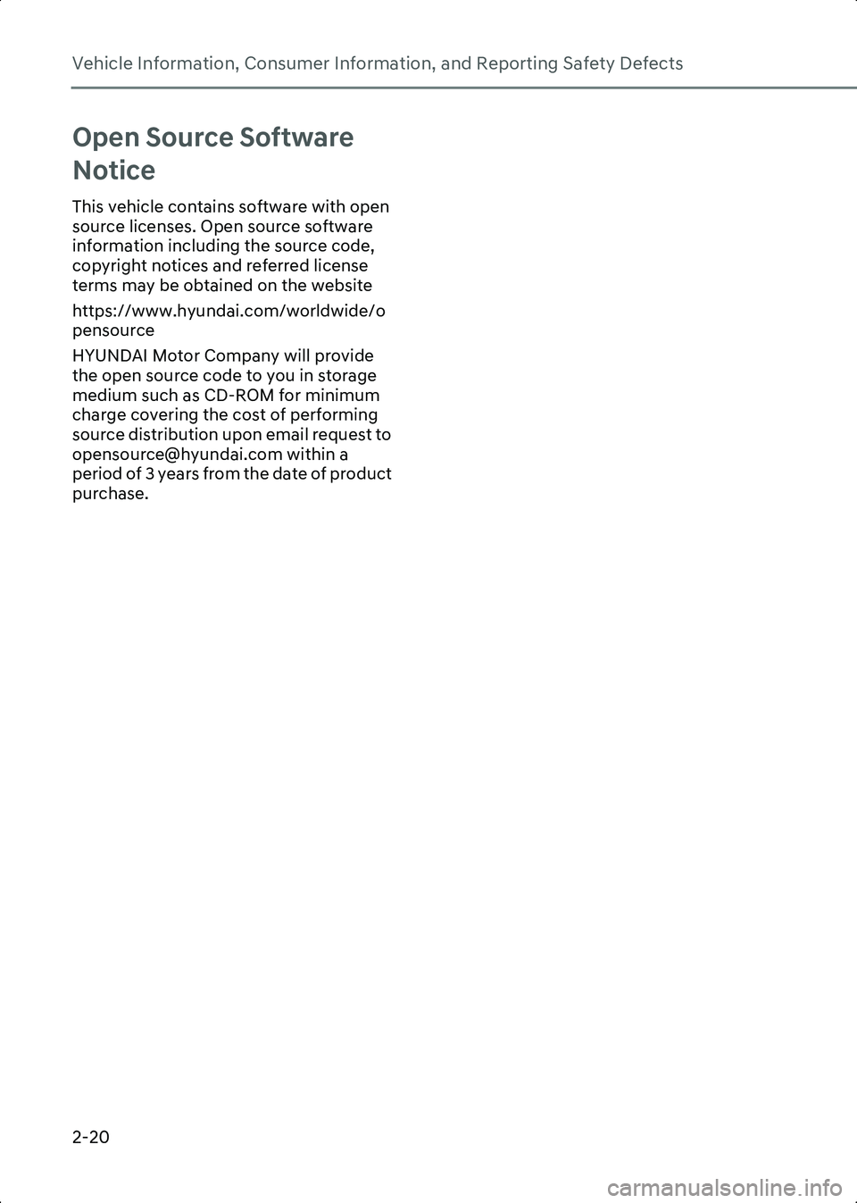 HYUNDAI IONIQ 6 2023  Owners Manual Vehicle Information, Consumer Information, and Reporting Safety Defects
2-20
Open Source Software 
Notice
This vehicle contains software with open 
source licenses. Open source software 
information i