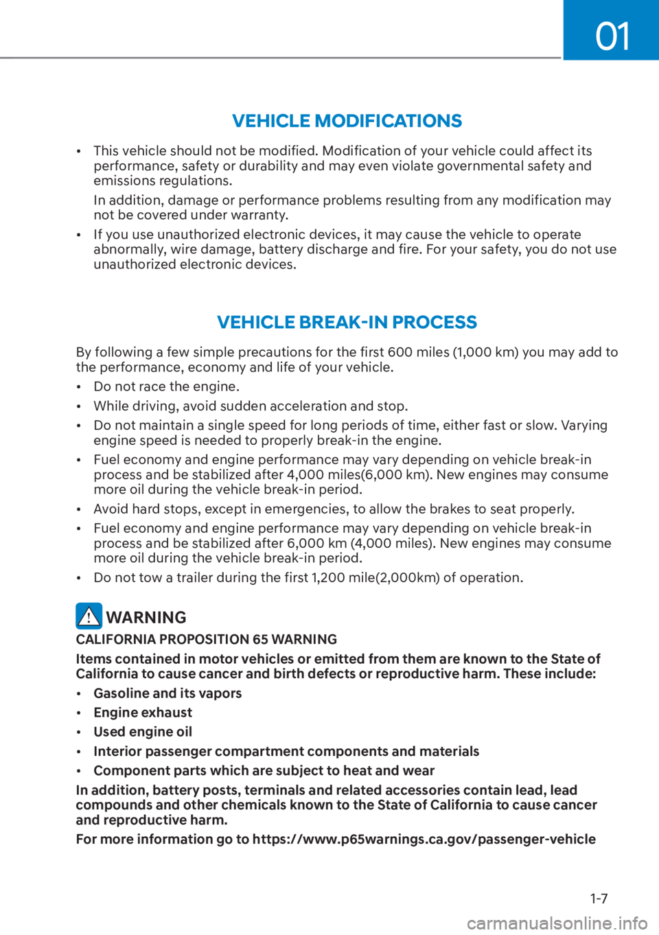 HYUNDAI SANTA FE HYBRID 2023  Owners Manual 01
1-7
VEHICLE MODIFICATIONS
[�This vehicle should not be modified. Modification of your vehicle could affect its 
performance, safety or durability and may even violate governmental safety and 
emi