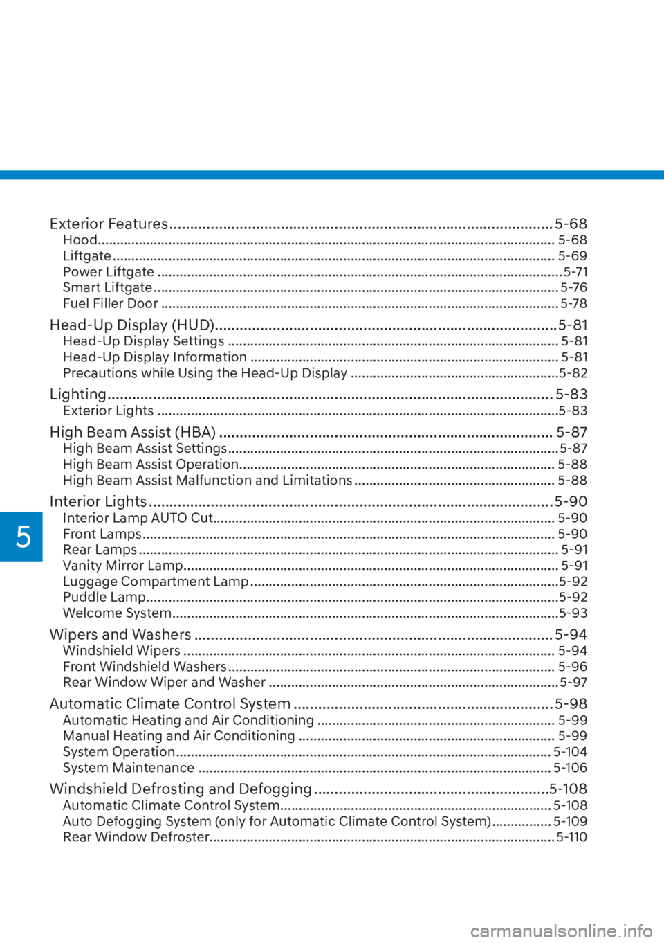 HYUNDAI SANTA FE HYBRID 2023  Owners Manual 5
Exterior Features ........................................................................\
..................... 5-68Hood ....................................................................\
.....