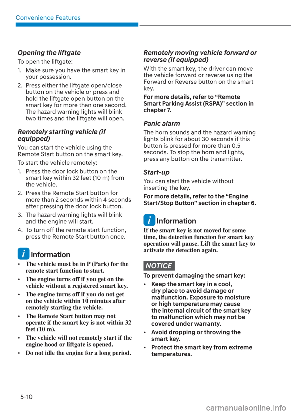 HYUNDAI SANTA FE HYBRID 2023  Owners Manual Convenience Features5-10
Opening the liftgate
To open the liftgate:
1.  Make sure you have the smart key in  your possession.
2.  Press either the liftgate open/close  button on the vehicle or press a