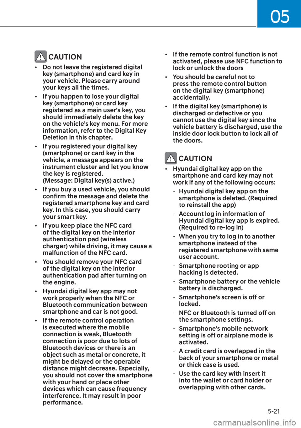 HYUNDAI SANTA FE HYBRID 2023  Owners Manual 05
5-21
 CAUTION
[�Do not leave the registered digital 
key (smartphone) and card key in 
your vehicle. Please carry around 
your keys all the times.
[� If you happen to lose your digital 
key (sm