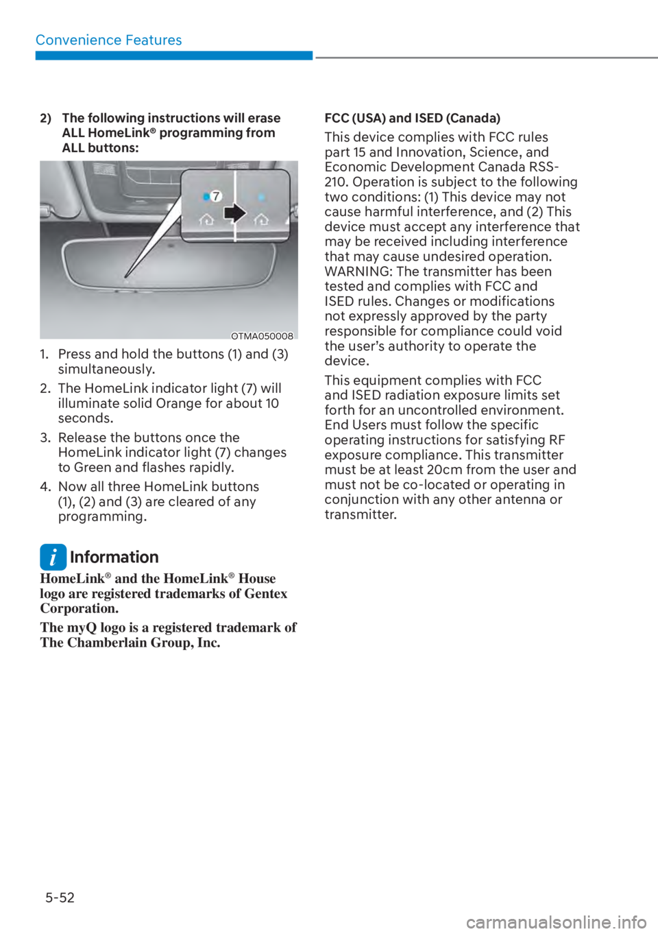 HYUNDAI SANTA FE HYBRID 2023  Owners Manual Convenience Features5-52
2)   The following instructions will erase  ALL HomeLink® programming from 
ALL buttons:
OTMA050008
1.  Press and hold the buttons (1) and (3) simultaneously.
2.  The HomeLin