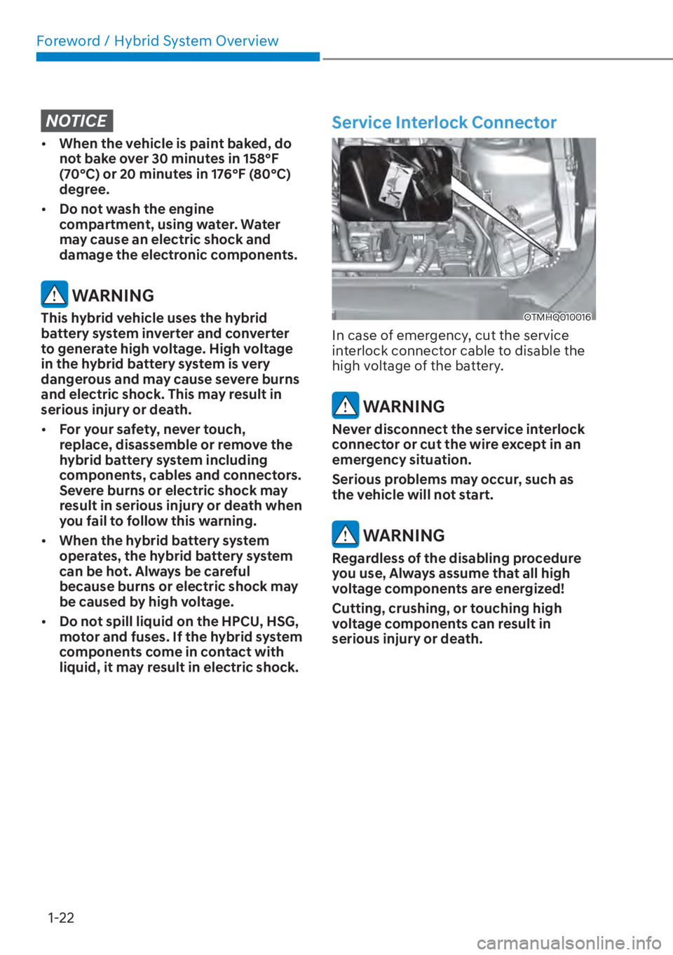 HYUNDAI SANTA FE HYBRID 2023  Owners Manual Foreword / Hybrid System Overview1-22
NOTICE
[� When the vehicle is paint baked, do 
not bake over 30 minutes in 158°F 
(70°C) or 20 minutes in 176°F (80°C) 
degree.
[� Do not wash the engine 