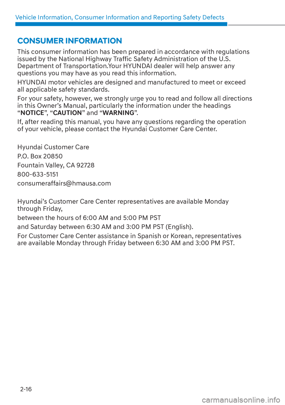 HYUNDAI SANTA FE HYBRID 2023  Owners Manual Vehicle Information, Consumer Information and Reporting Safety Defects2-16
This consumer information has been prepared in accordance with regulations 
issued by the National Highway Traffic Safety Adm