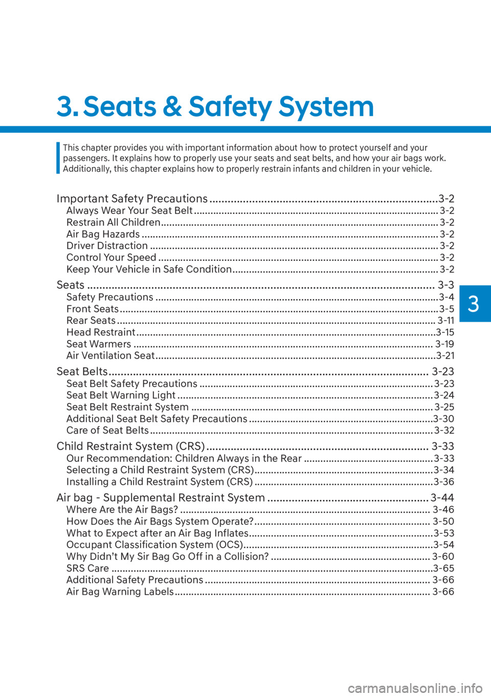 HYUNDAI SANTA FE HYBRID 2023  Owners Manual 3
3. Seats & Safety System
Important Safety Precautions ........................................................................\
...3-2Always Wear Your Seat Belt .....................................