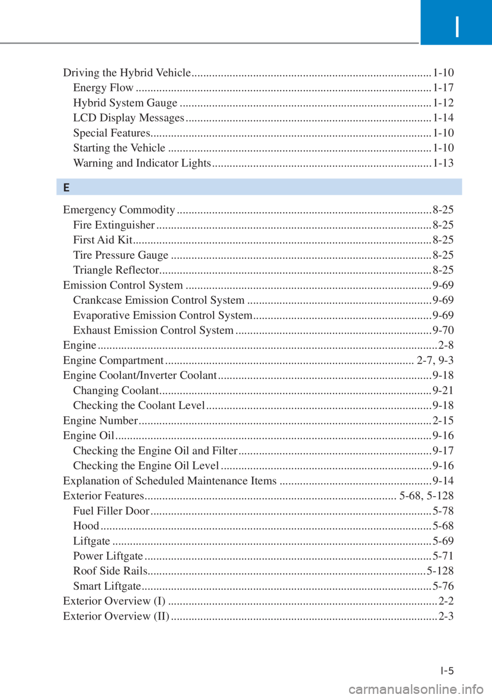 HYUNDAI SANTA FE HYBRID 2023  Owners Manual I
I-5
Driving the Hybrid Vehicle ........................................................................\
.......... 1-10
 Energy Flow ................................................................