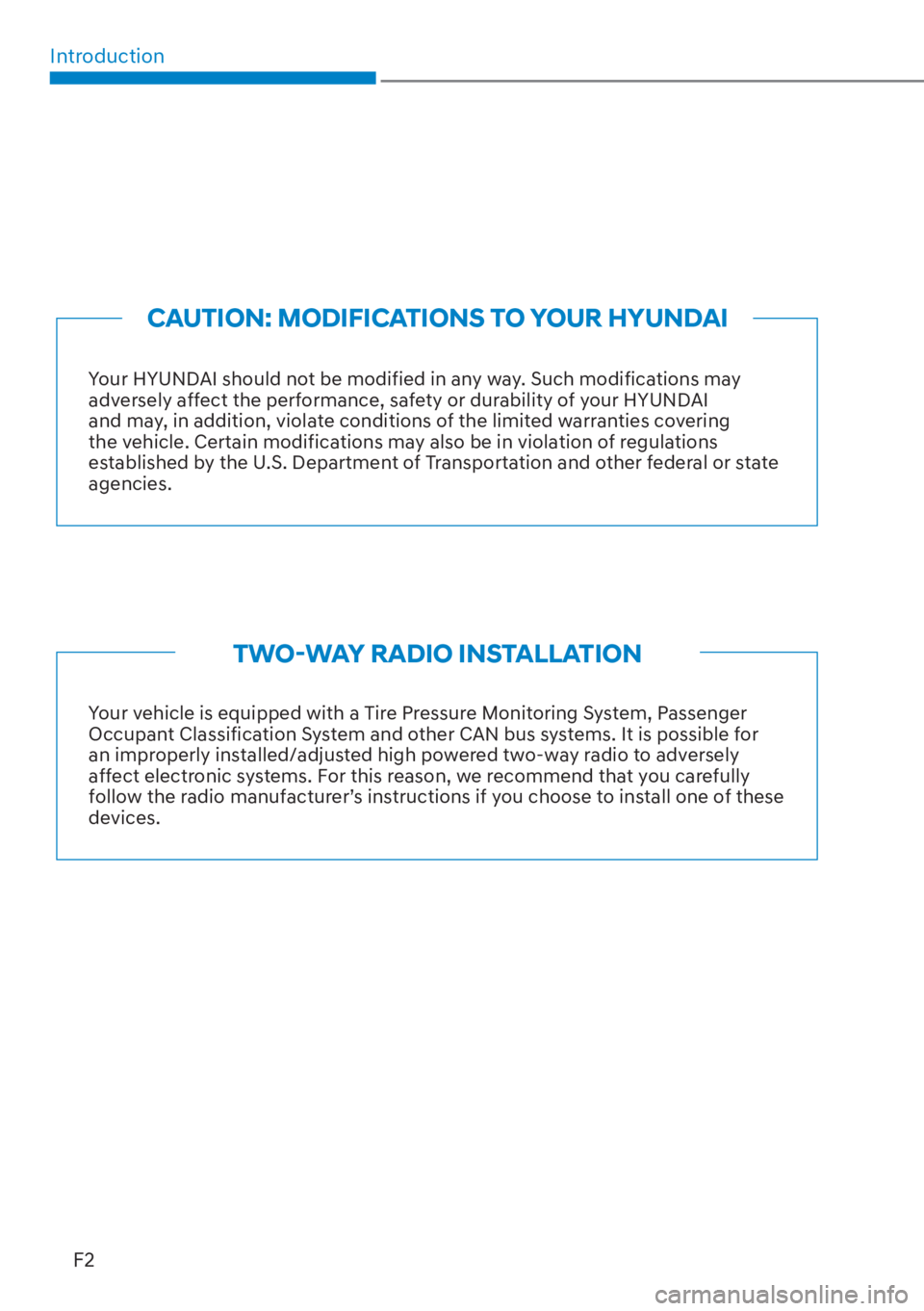 HYUNDAI TUCSON HYBRID 2023  Owners Manual IntroductionF2
Your HYUNDAI should not be modified in any way. Such modifications may 
adversely affect the performance, safety or durability of your HYUNDAI 
and may, in addition, violate conditions 