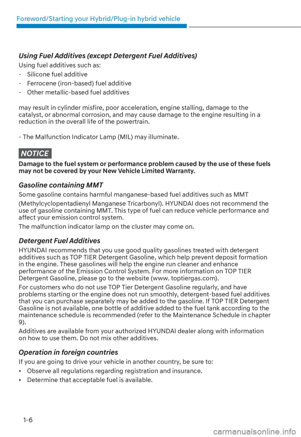 HYUNDAI TUCSON HYBRID 2023  Owners Manual Foreword/Starting your Hybrid/Plug-in hybrid vehicle1-6
Using Fuel Additives (except Detergent Fuel Additives)
Using fuel additives such as: - Silicone fuel additive
 - Ferrocene (iron-based) fuel add