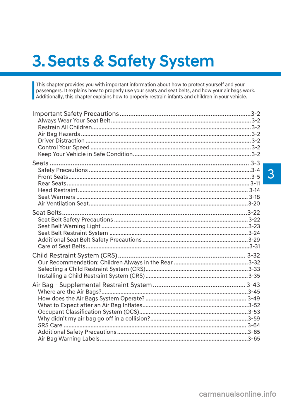 HYUNDAI TUCSON HYBRID 2023  Owners Manual 3
3. Seats & Safety System
Important Safety Precautions ........................................................................\
...3-2Always Wear Your Seat Belt .....................................