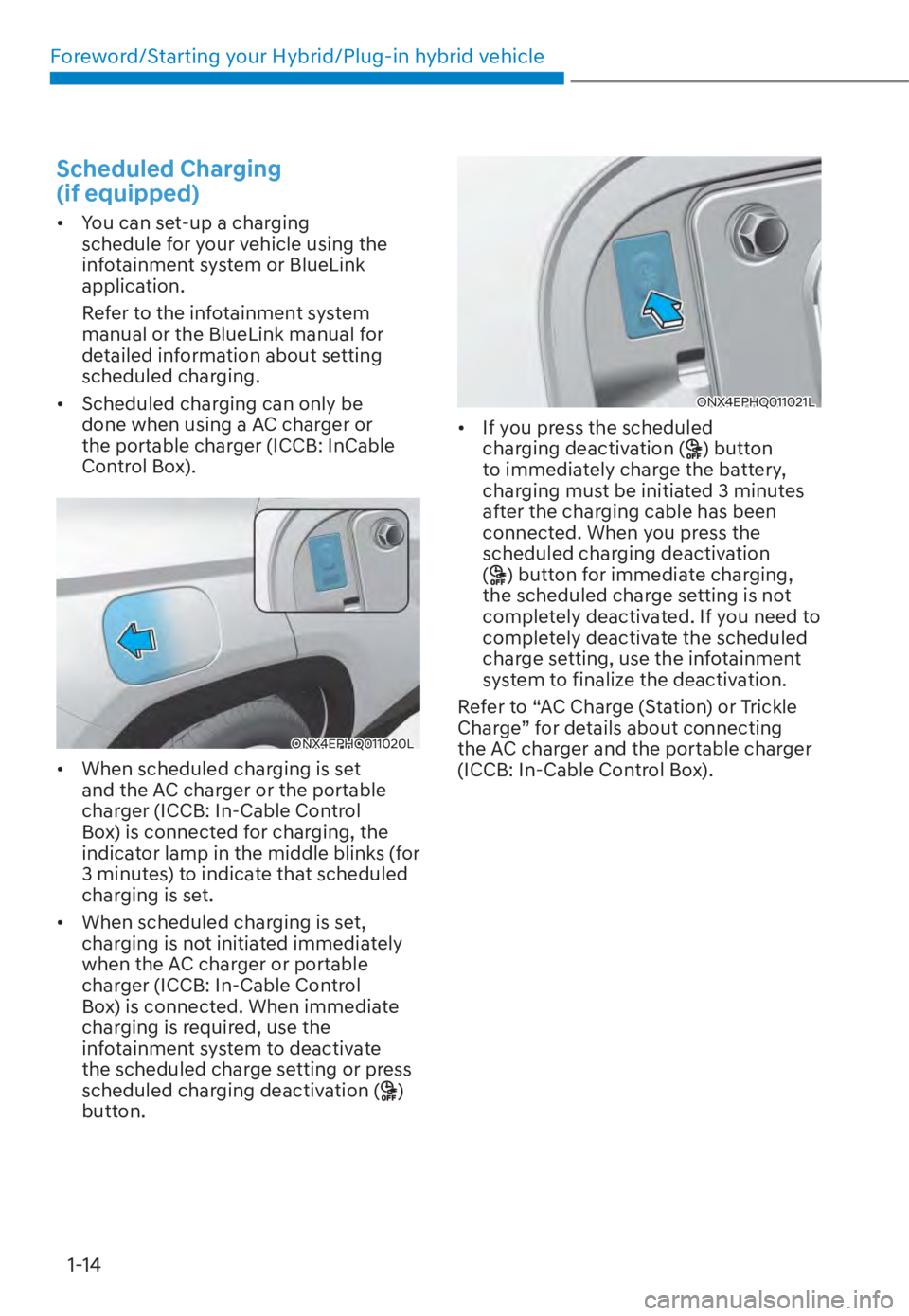 HYUNDAI TUCSON HYBRID 2023  Owners Manual Foreword/Starting your Hybrid/Plug-in hybrid vehicle1-14
Scheduled Charging 
(if equipped)
•  You can set-up a charging  schedule for your vehicle using the 
infotainment system or BlueLink 
applica