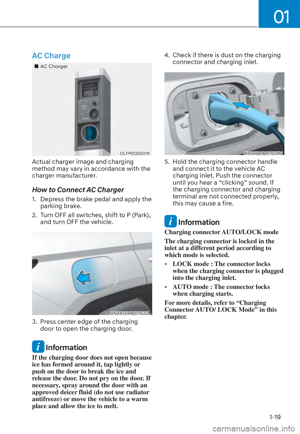 HYUNDAI TUCSON HYBRID 2023  Owners Manual 01
1-19
AC Charge
���„�„AC ChargerAC Charger
OLFP0Q5007KOLFP0Q5007K
Actual charger image and charging 
method may vary in accordance with the 
charger manufacturer.
How to Connect AC Charger
1. 