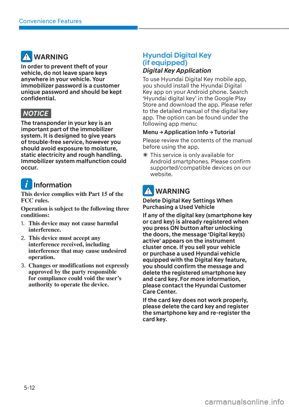 HYUNDAI TUCSON HYBRID 2023  Owners Manual Convenience Features5-12
 WARNING
In order to prevent theft of your 
vehicle, do not leave spare keys 
anywhere in your vehicle. Your 
immobilizer password is a customer 
unique password and should be