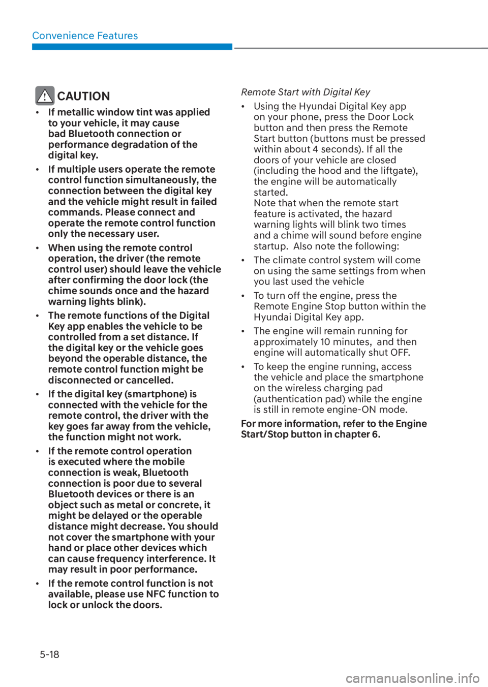 HYUNDAI TUCSON HYBRID 2023  Owners Manual Convenience Features5-18
 CAUTION
•  If metallic window tint was applied 
to your vehicle, it may cause 
bad Bluetooth connection or 
performance degradation of the 
digital key.
•  If multiple us