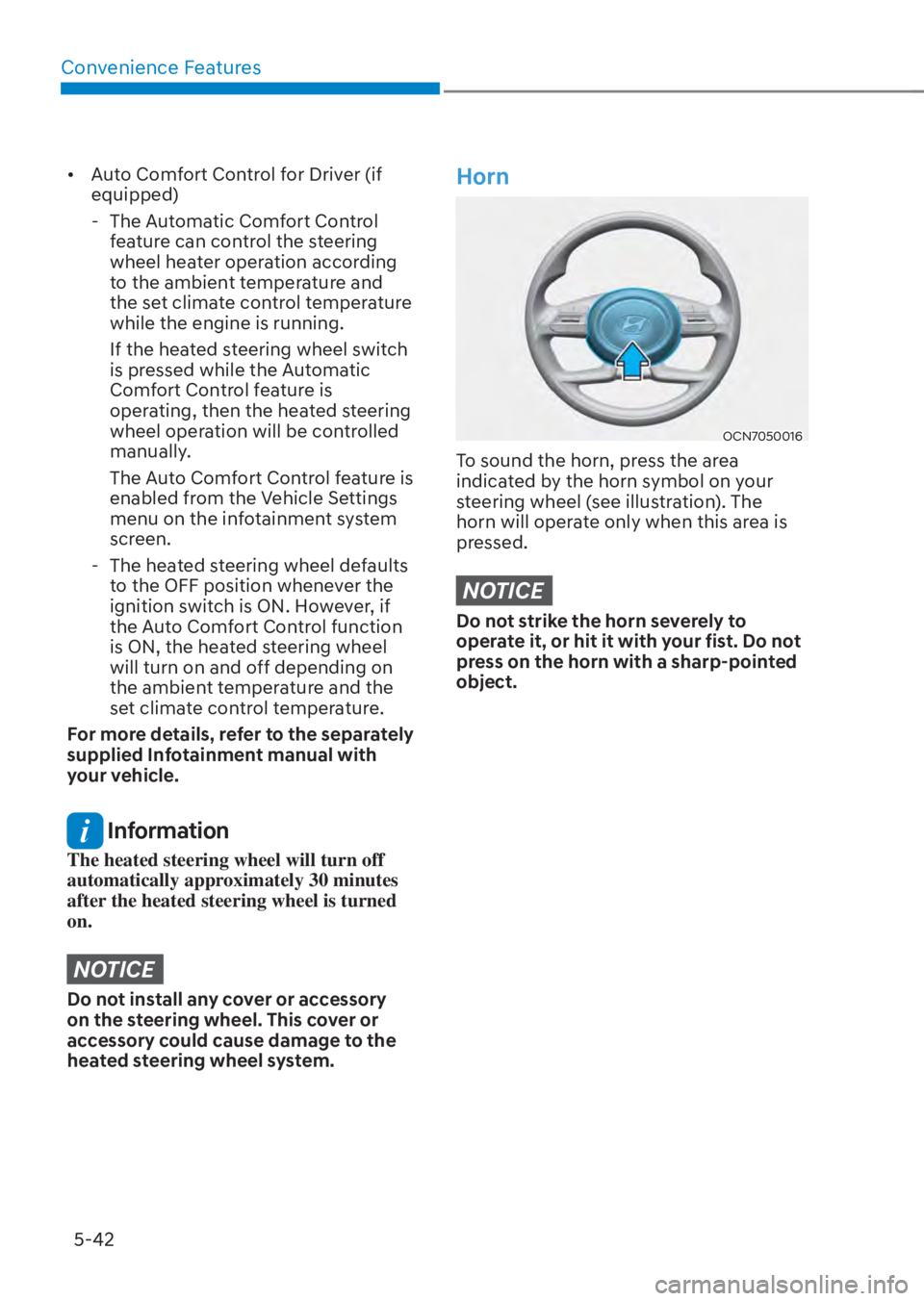 HYUNDAI TUCSON HYBRID 2023  Owners Manual Convenience Features5-42
•  Auto Comfort Control for Driver (if  equipped)
 
- The Automatic Comfort Control 
feature can control the steering 
wheel heater operation according 
to the ambient tempe