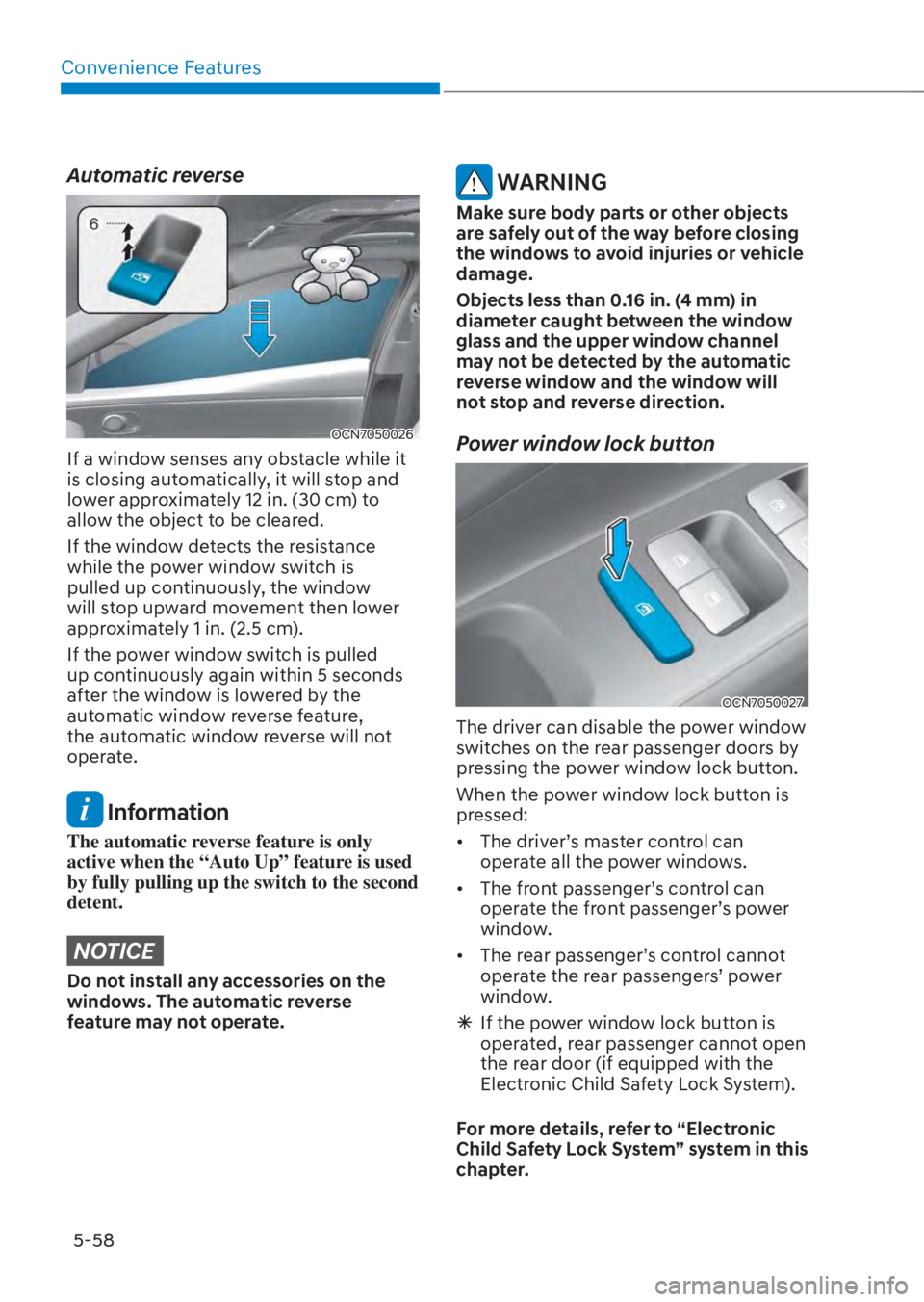 HYUNDAI TUCSON HYBRID 2023  Owners Manual Convenience Features5-58
Automatic reverse
OCN7050026OCN7050026
If a window senses any obstacle while it 
is closing automatically, it will stop and 
lower approximately 12 in. (30 cm) to 
allow the o