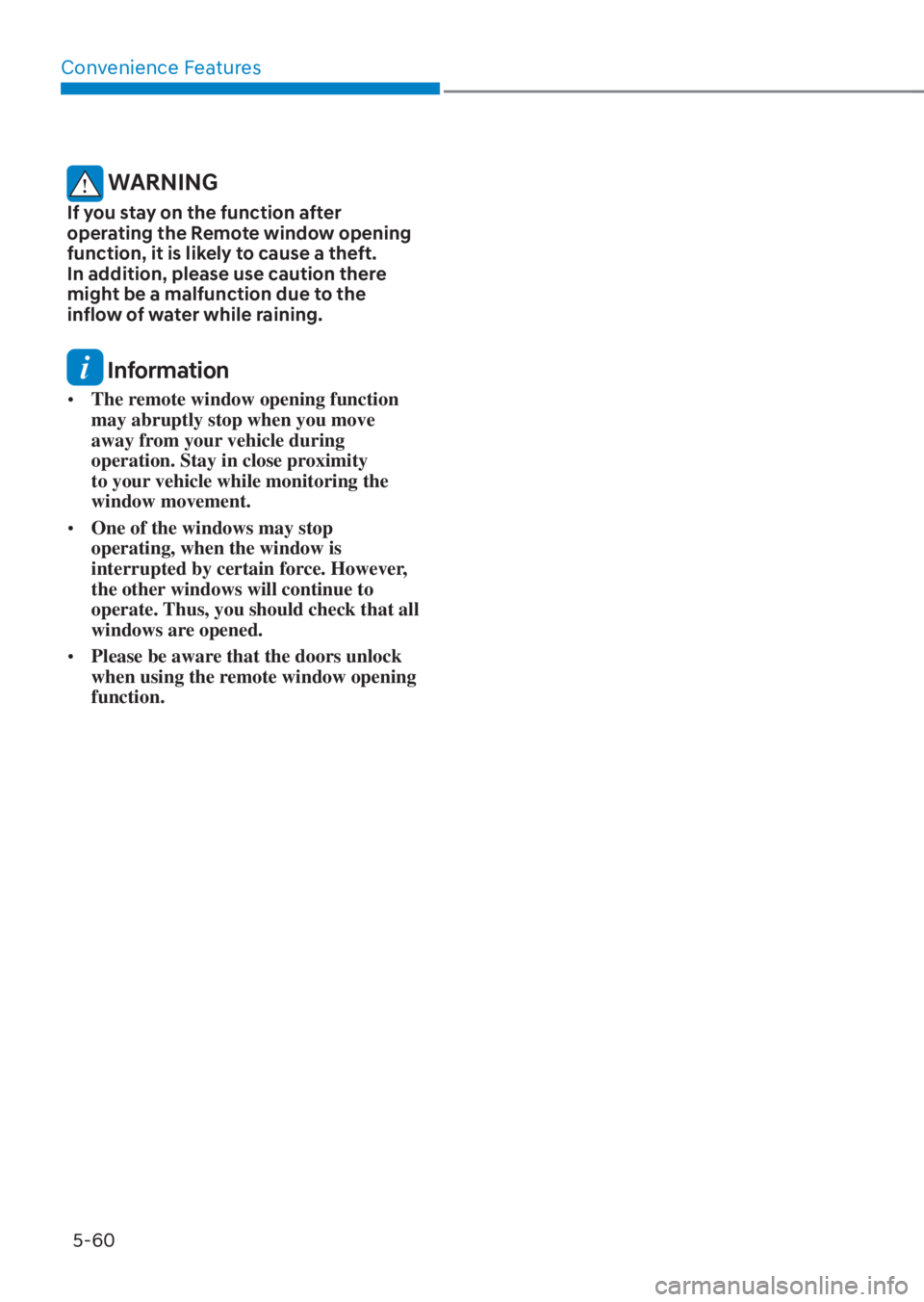 HYUNDAI TUCSON HYBRID 2023  Owners Manual Convenience Features5-60
 WARNING
If you stay on the function after 
operating the Remote window opening 
function, it is likely to cause a theft. 
In addition, please use caution there 
might be a ma