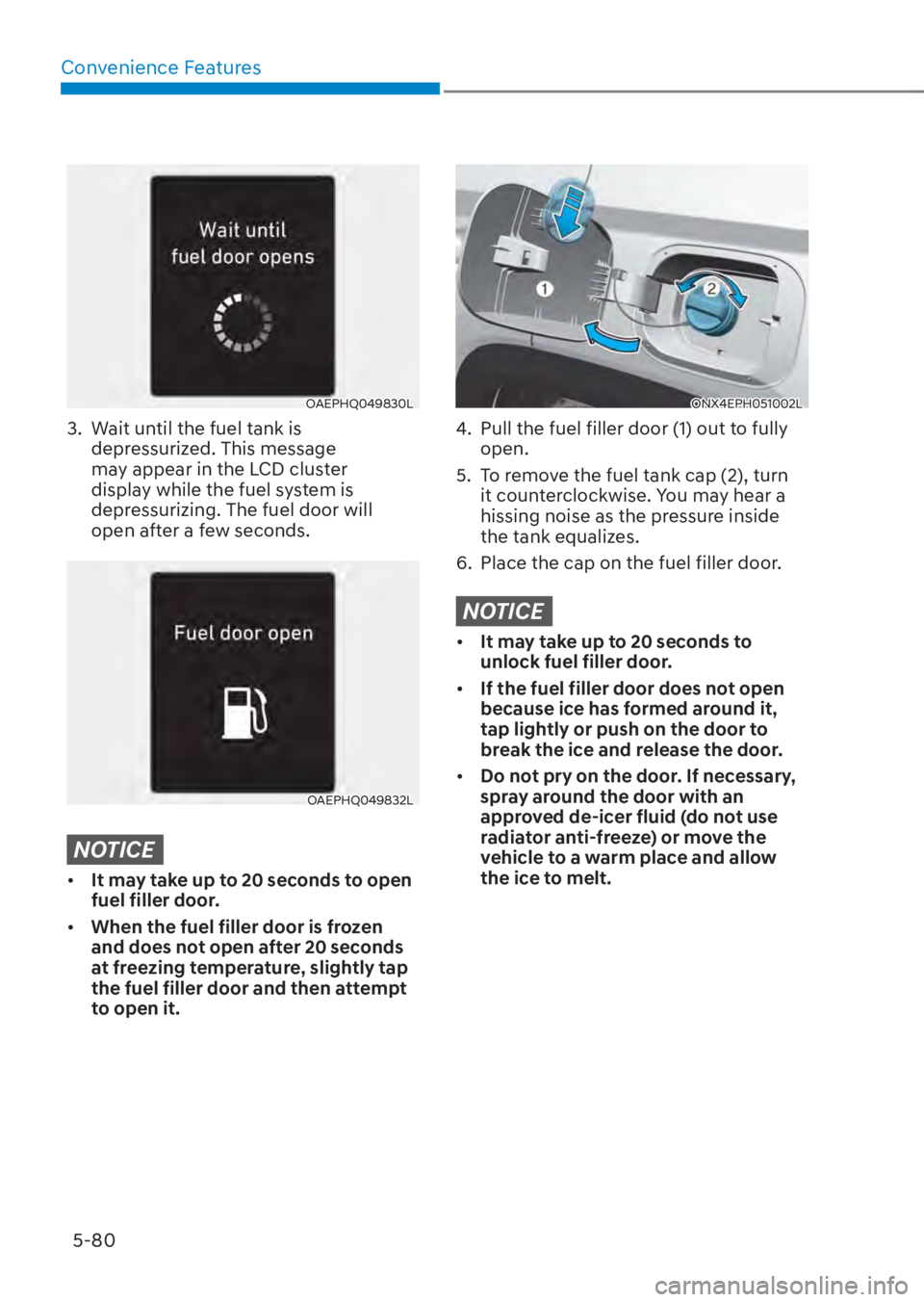 HYUNDAI TUCSON HYBRID 2023 Owners Manual Convenience Features5-80
OAEPHQ049830LOAEPHQ049830L
3. Wait until the fuel tank is depressurized. This message
may appear in the LCD cluster
display while the fuel system is
depressurizing. The f HYUNDAI TUCSON HYBRID 2023 Owners Manual Convenience Features5-80
OAEPHQ049830LOAEPHQ049830L
3. Wait until the fuel tank is depressurized. This message
may appear in the LCD cluster
display while the fuel system is
depressurizing. The f