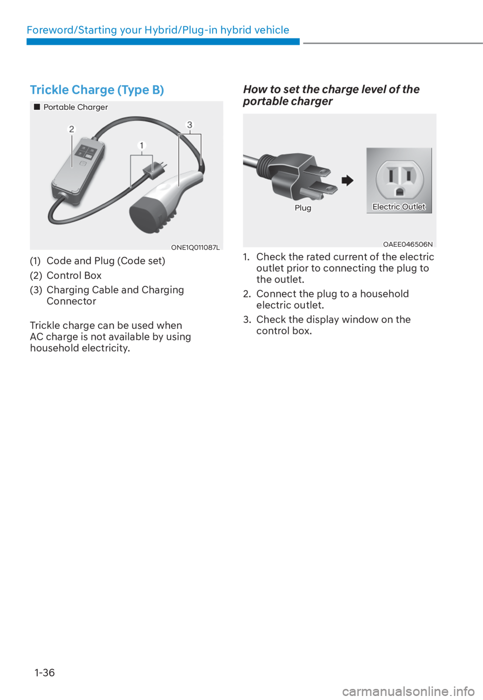 HYUNDAI TUCSON HYBRID 2023  Owners Manual Foreword/Starting your Hybrid/Plug-in hybrid vehicle1-36
Trickle Charge (Type B)
���„�„Portable ChargerPortable Charger
ONE1Q011087LONE1Q011087L
(1)  Code and Plug (Code set)
(2) Control Box
(3)