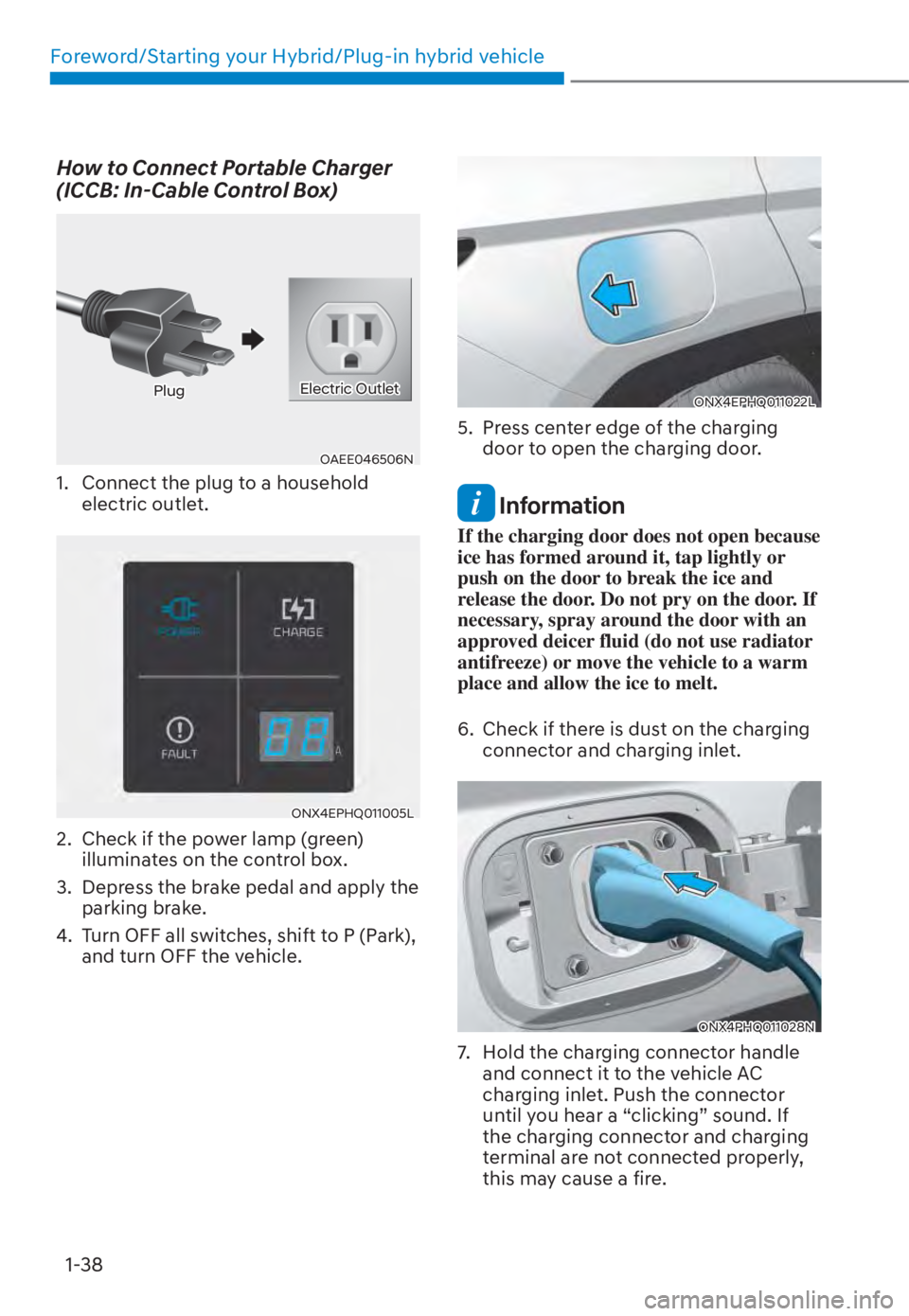 HYUNDAI TUCSON HYBRID 2023  Owners Manual Foreword/Starting your Hybrid/Plug-in hybrid vehicle1-38
How to Connect Portable Charger 
(ICCB: In-Cable Control Box)
OAEE046506NOAEE046506N
PlugPlugElectric OutletElectric Outlet
1.  Connect the plu