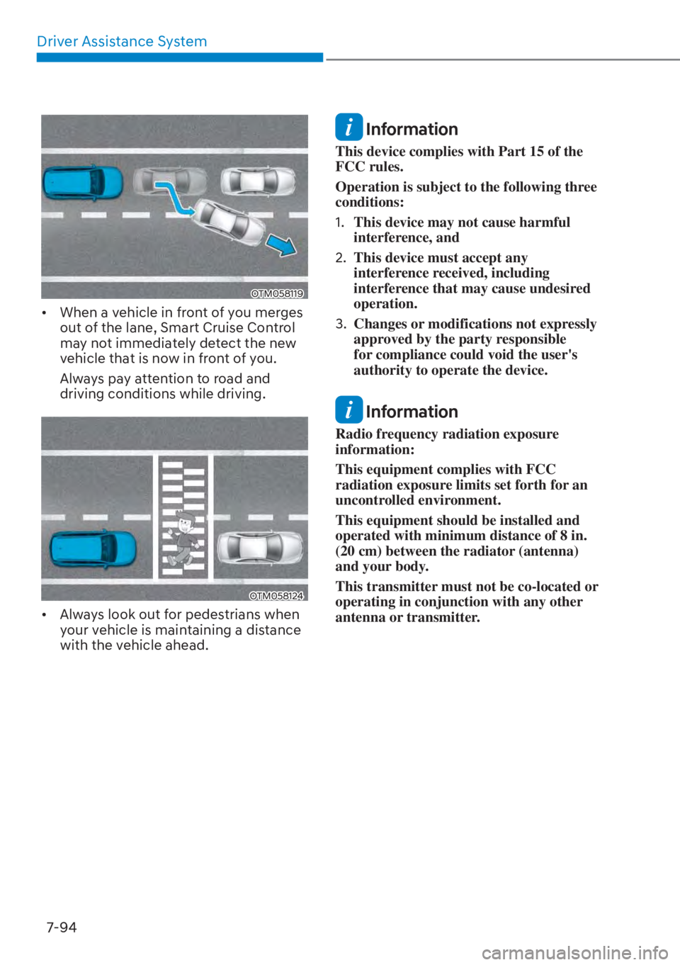 HYUNDAI TUCSON HYBRID 2023  Owners Manual Driver Assistance System7-94
OTM058119OTM058119
•  When a vehicle in front of you merges  out of the lane, Smart Cruise Control 
may not immediately detect the new 
vehicle that is now in front of y