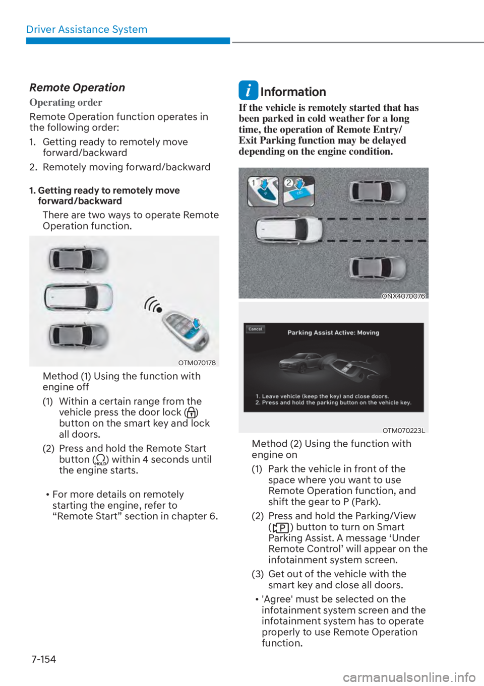HYUNDAI TUCSON HYBRID 2023  Owners Manual Driver Assistance System7-154
Remote Operation
Operating order
Remote Operation function operates in 
the f
 ollowing order:
1.  Getting ready to remotely move  forward/backward
2.  Remotely moving fo