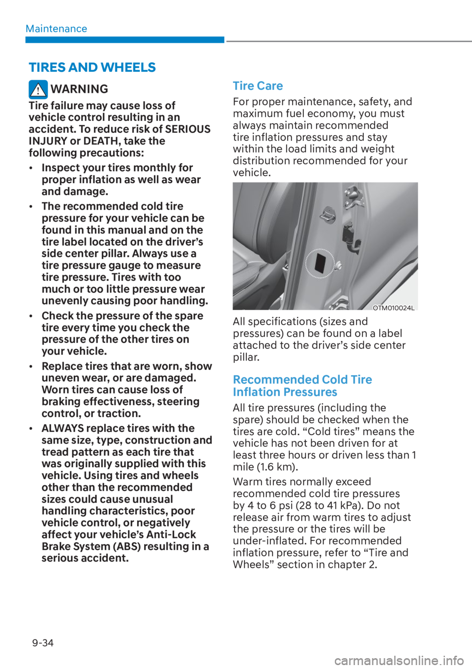 HYUNDAI TUCSON HYBRID 2023  Owners Manual Maintenance9-34
  TIRES  AND  WHEELS
 WARNING
Tire failure may cause loss of 
vehicle control resulting in an 
accident. To reduce risk of SERIOUS 
INJURY or DEATH, take the 
following precautions:
