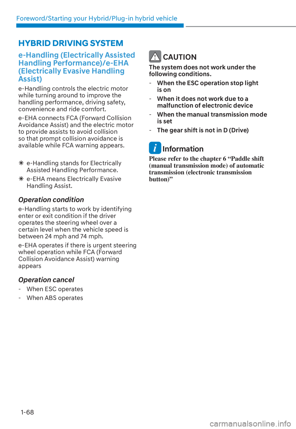 HYUNDAI TUCSON HYBRID 2023  Owners Manual Foreword/Starting your Hybrid/Plug-in hybrid vehicle1-68
e-Handling (Electrically Assisted 
Handling Performance)/e-EHA 
(Electrically Evasive Handling 
Assist)
e-Handling controls the electric motor 
