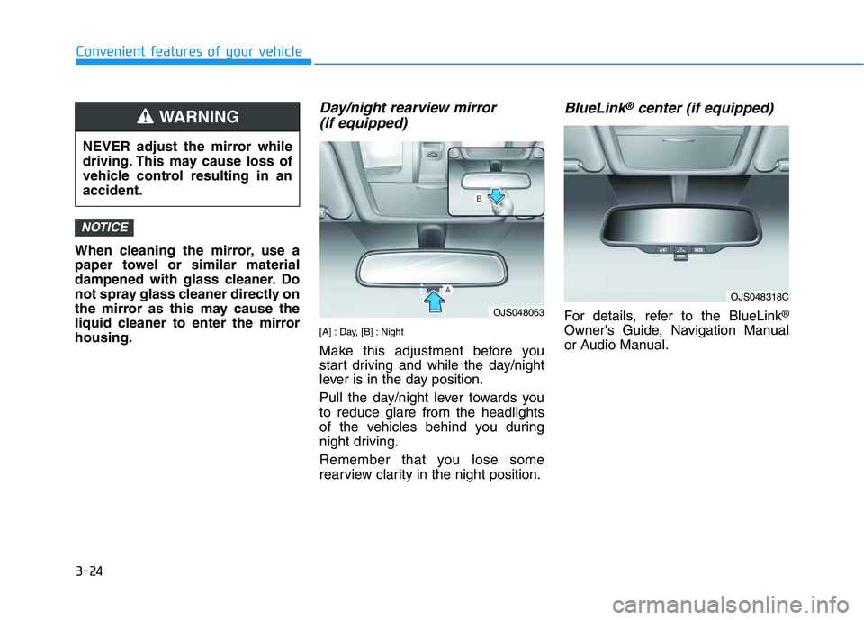 HYUNDAI VELOSTER 2020  Owners Manual 3-24
Convenient features of your vehicle
When cleaning the mirror, use a
paper towel or similar material
dampened with glass cleaner. Do
not spray glass cleaner directly on
the mirror as this may caus