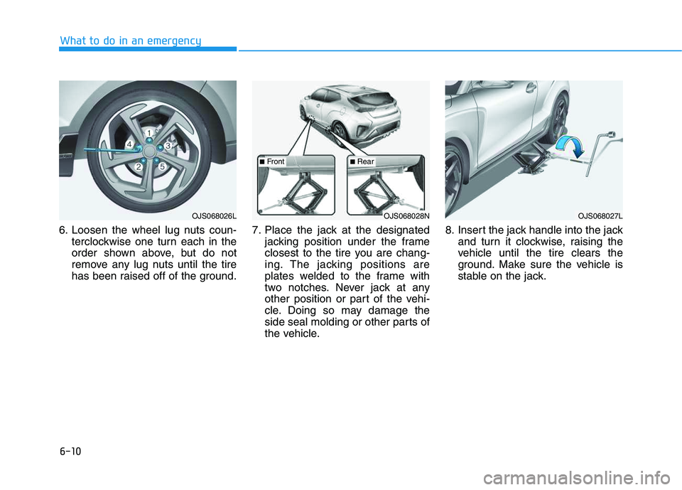 HYUNDAI VELOSTER 2020  Owners Manual 6-10
What to do in an emergency
6. Loosen the wheel lug nuts coun-
terclockwise one turn each in the
order shown above, but do not
remove any lug nuts until the tire
has been raised off of the ground.