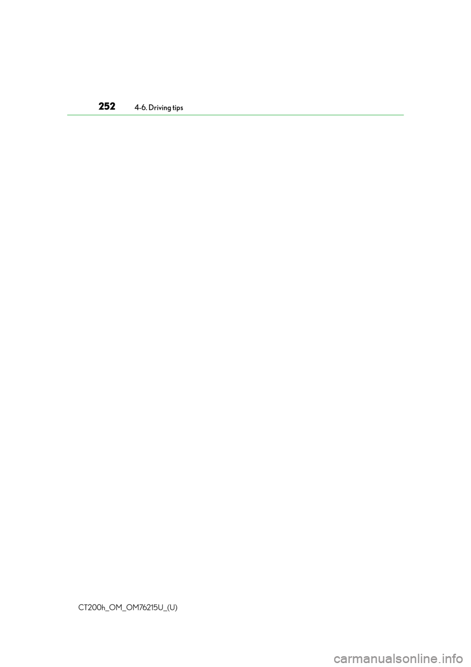 Lexus CT200h 2017  Owners Manual (in English) 252
CT200h_OM_OM76215U_(U)4-6. Driving tips 