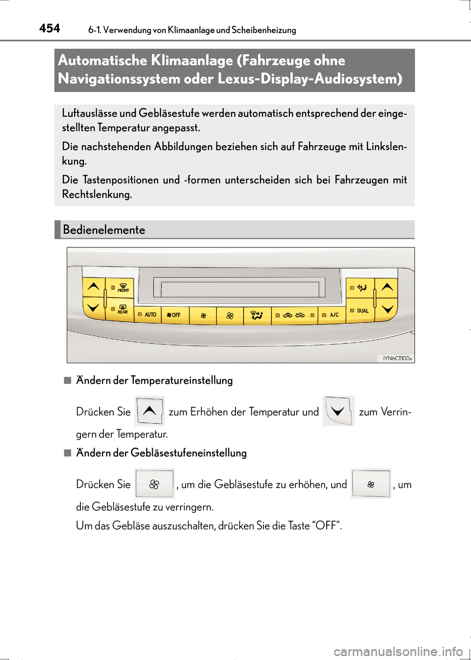 Lexus CT200h 2017  Betriebsanleitung (in German) 4546-1. Verwendung von Klimaanlage und Scheibenheizung
CT200h_OM_OM99N09M_(EM)
Automatische Klimaanlage (Fahrzeuge ohne 
Navigationssystem oder Lexus-Display-Audiosystem)
■Ändern der Temperatureins