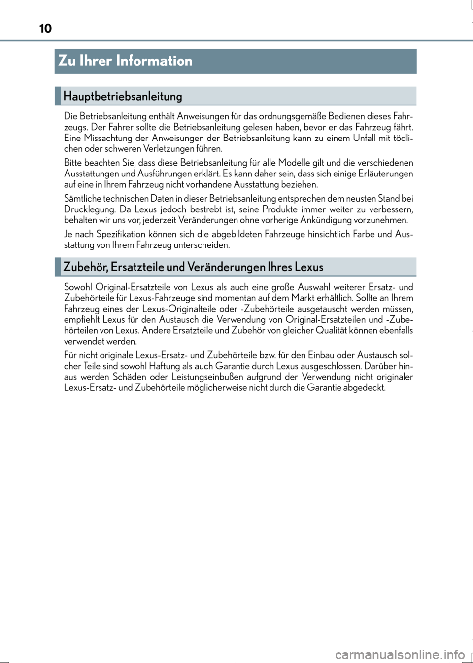 Lexus CT200h 2017 Betriebsanleitung (in German) 10
CT200h_OM_OM99N09M_(EM)
Zu Ihrer Information
Die Betriebsanleitung enthält Anweisungen für das ordnungsgemäße Bedienen dieses Fahr-
zeugs. Der Fahrer sollte die Betriebsanleitung gelesen haben, Lexus CT200h 2017 Betriebsanleitung (in German) 10
CT200h_OM_OM99N09M_(EM)
Zu Ihrer Information
Die Betriebsanleitung enthält Anweisungen für das ordnungsgemäße Bedienen dieses Fahr-
zeugs. Der Fahrer sollte die Betriebsanleitung gelesen haben,