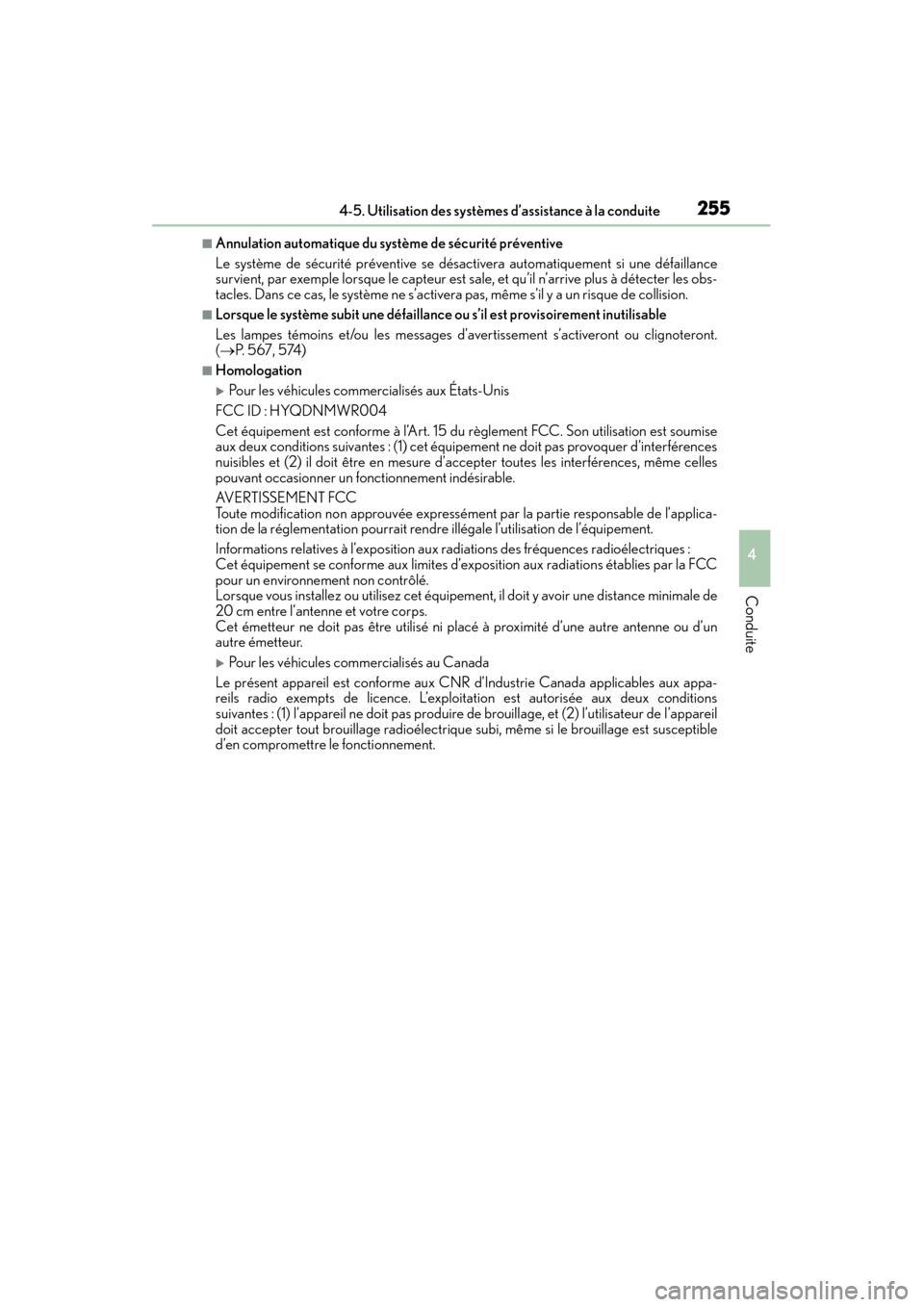 Lexus CT200h 2017 Manuel du propriétaire (in French) CT200h_OM_OM76215D_(D)
2554-5. Utilisation des systèmes d’assistance à la conduite
4
Conduite
■Annulation automatique du système de sécurité préventive
Le système de sécurité préventive Lexus CT200h 2017 Manuel du propriétaire (in French) CT200h_OM_OM76215D_(D)
2554-5. Utilisation des systèmes d’assistance à la conduite
4
Conduite
■Annulation automatique du système de sécurité préventive
Le système de sécurité préventive