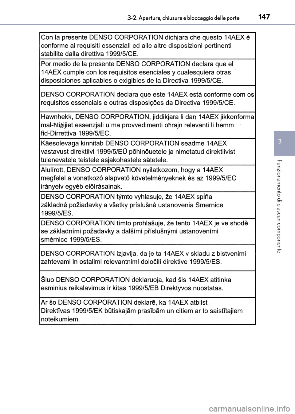 Lexus CT200h 2017  Manuale del proprietario (in Italian) 1473-2. Apertura, chiusura e bloccaggio delle porte
3
Funzionamento di ciascun componente
CT200h_OM_OM99N10L_(EL)
CT200h_OM_OM99N10L_(EL).book  Page 147  Thursday, April 14, 2016  9:14 AM 
