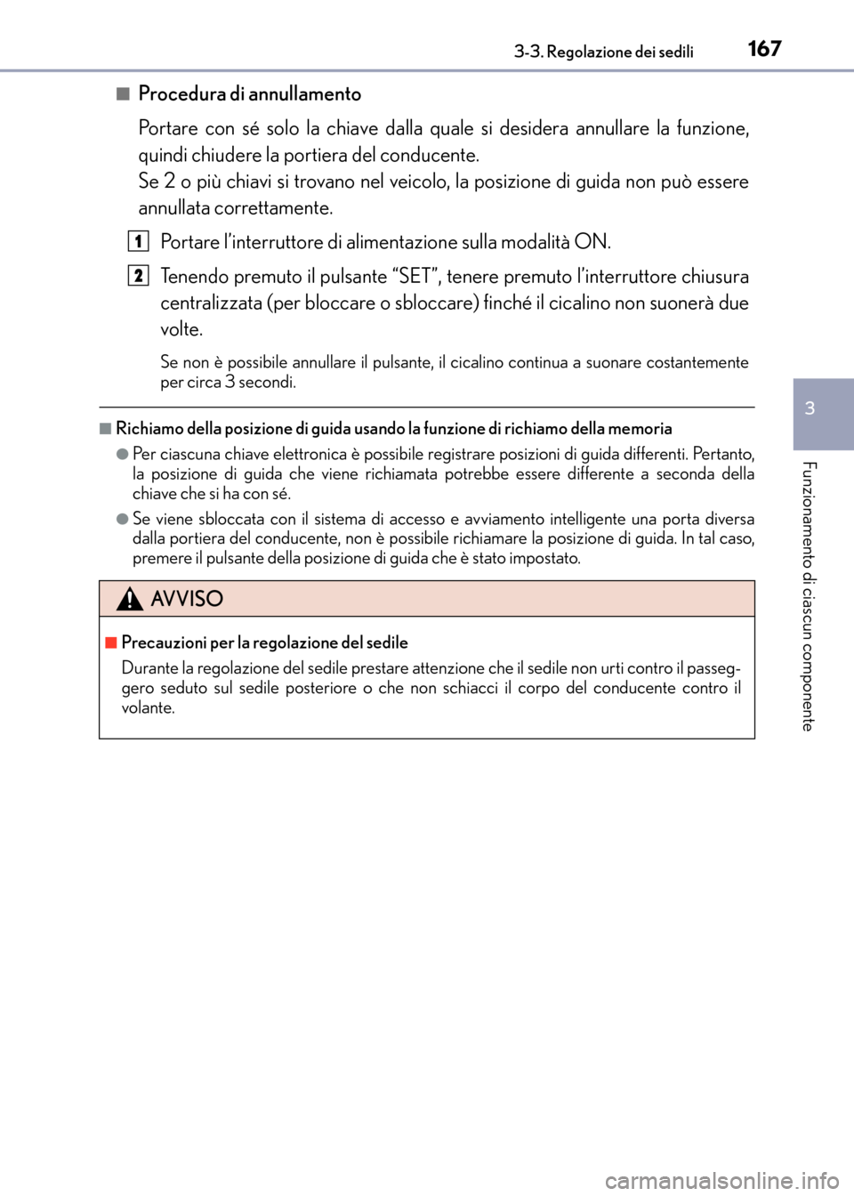 Lexus CT200h 2017 Manuale del proprietario (in Italian) 1673-3. Regolazione dei sedili
3
Funzionamento di ciascun componente
CT200h_OM_OM99N10L_(EL)■
Procedura di annullamento
Portare con sé solo la chiave dalla quale si desidera annullare la funzione,
Lexus CT200h 2017 Manuale del proprietario (in Italian) 1673-3. Regolazione dei sedili
3
Funzionamento di ciascun componente
CT200h_OM_OM99N10L_(EL)■
Procedura di annullamento
Portare con sé solo la chiave dalla quale si desidera annullare la funzione,