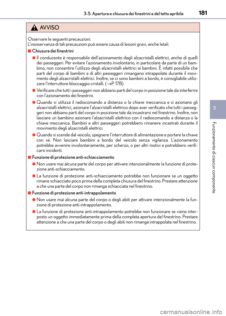 Lexus CT200h 2017 Manuale del proprietario (in Italian) 1813-5. Apertura e chiusura dei finestrini e del tetto apribile
3
Funzionamento di ciascun componente
CT200h_OM_OM99N10L_(EL)
AVVISO
Osservare le seguenti precauzioni.
L’inosservanza di tali precau Lexus CT200h 2017 Manuale del proprietario (in Italian) 1813-5. Apertura e chiusura dei finestrini e del tetto apribile
3
Funzionamento di ciascun componente
CT200h_OM_OM99N10L_(EL)
AVVISO
Osservare le seguenti precauzioni.
L’inosservanza di tali precau