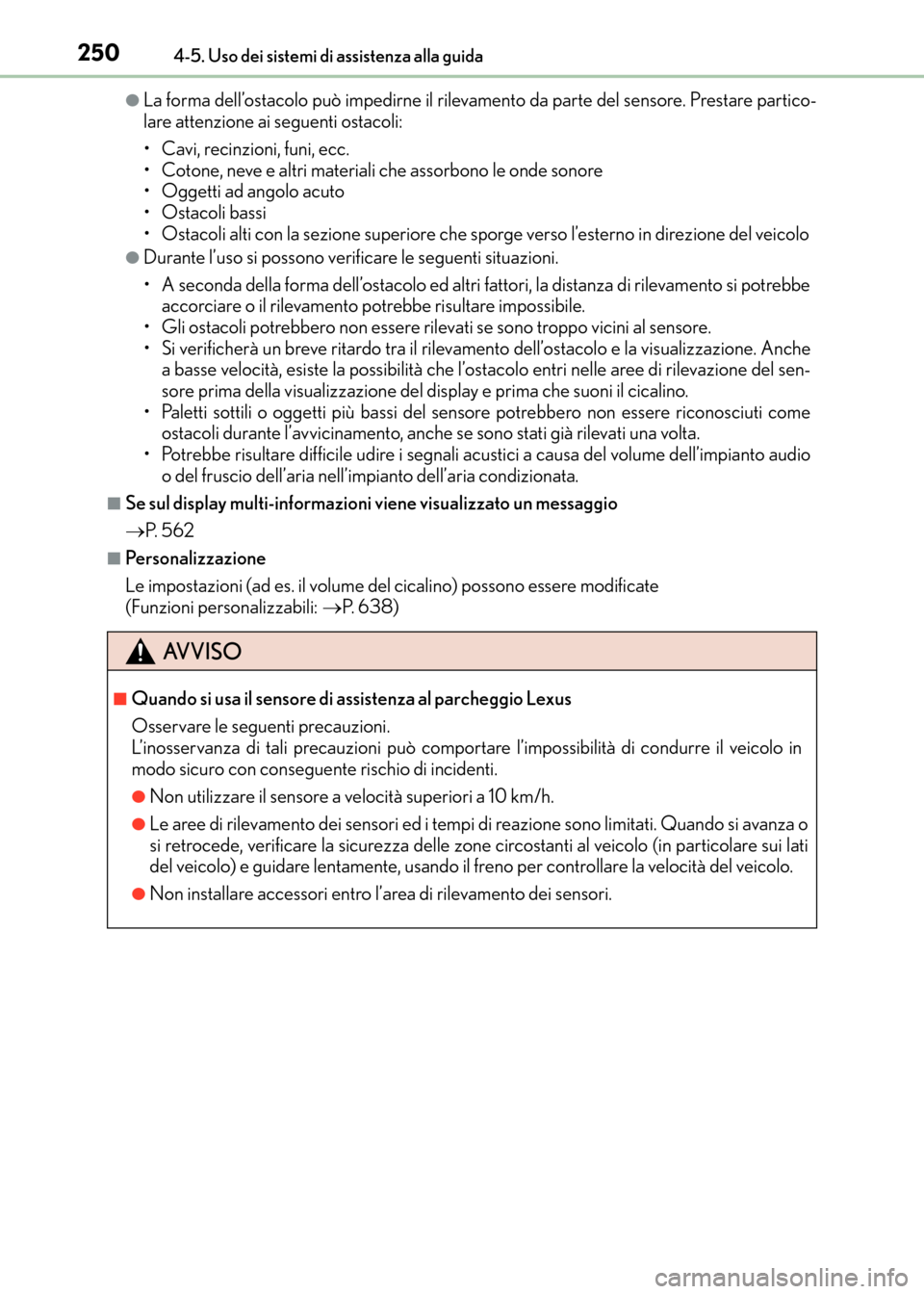 Lexus CT200h 2017 Manuale del proprietario (in Italian) 2504-5. Uso dei sistemi di assistenza alla guida
CT200h_OM_OM99N10L_(EL)
●La forma dell’ostacolo può impedirne il rilevamento da parte del sensore. Prestare partico-
lare attenzione ai seguenti o Lexus CT200h 2017 Manuale del proprietario (in Italian) 2504-5. Uso dei sistemi di assistenza alla guida
CT200h_OM_OM99N10L_(EL)
●La forma dell’ostacolo può impedirne il rilevamento da parte del sensore. Prestare partico-
lare attenzione ai seguenti o