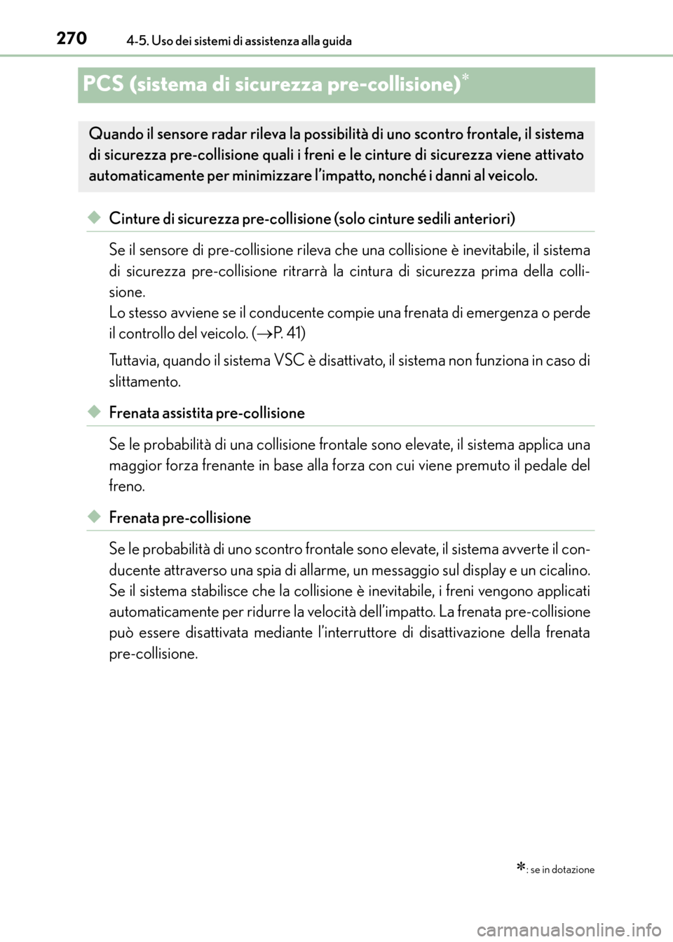 Lexus CT200h 2017 Manuale del proprietario (in Italian) 2704-5. Uso dei sistemi di assistenza alla guida
CT200h_OM_OM99N10L_(EL)
PCS (sistema di sicurezza pre-collisione)∗
◆Cinture di sicurezza pre-collisione (solo cinture sedili anteriori)
Se il senso Lexus CT200h 2017 Manuale del proprietario (in Italian) 2704-5. Uso dei sistemi di assistenza alla guida
CT200h_OM_OM99N10L_(EL)
PCS (sistema di sicurezza pre-collisione)∗
◆Cinture di sicurezza pre-collisione (solo cinture sedili anteriori)
Se il senso