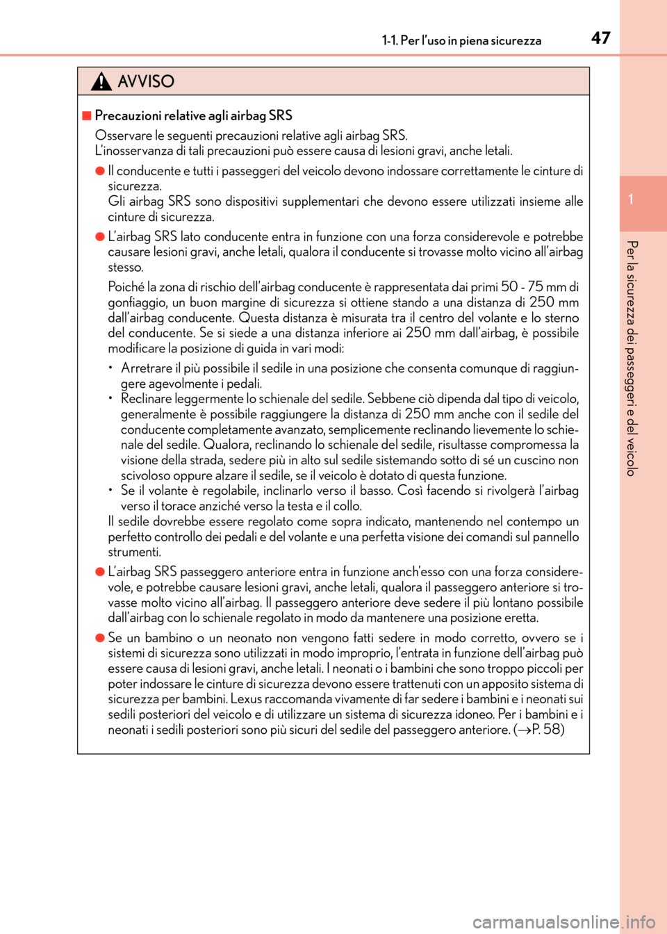 Lexus CT200h 2017 Manuale del proprietario (in Italian) 471-1. Per l’uso in piena sicurezza
1
CT200h_OM_OM99N10L_(EL)
Per la sicurezza dei passeggeri e del veicolo
AVVISO
■Precauzioni relative agli airbag SRS
Osservare le seguenti precauzioni relative Lexus CT200h 2017 Manuale del proprietario (in Italian) 471-1. Per l’uso in piena sicurezza
1
CT200h_OM_OM99N10L_(EL)
Per la sicurezza dei passeggeri e del veicolo
AVVISO
■Precauzioni relative agli airbag SRS
Osservare le seguenti precauzioni relative