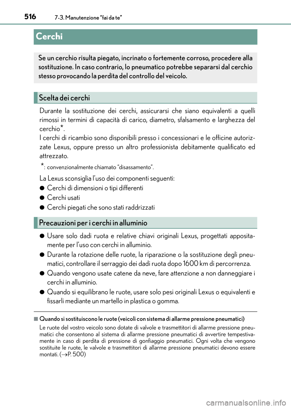 Lexus CT200h 2017 Manuale del proprietario (in Italian) 5167-3. Manutenzione “fai da te”
CT200h_OM_OM99N10L_(EL)
Cerchi
Durante la sostituzione dei cerchi, assicurarsi che siano equivalenti a quelli
rimossi in termini di capacità di carico, diametro, Lexus CT200h 2017 Manuale del proprietario (in Italian) 5167-3. Manutenzione “fai da te”
CT200h_OM_OM99N10L_(EL)
Cerchi
Durante la sostituzione dei cerchi, assicurarsi che siano equivalenti a quelli
rimossi in termini di capacità di carico, diametro,
