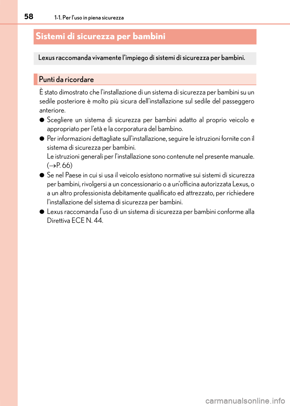 Lexus CT200h 2017 Manuale del proprietario (in Italian) 581-1. Per l’uso in piena sicurezza
CT200h_OM_OM99N10L_(EL)
Sistemi di sicurezza per bambini
È stato dimostrato che l’installazione di un sistema di sicurezza per bambini su un
sedile posteriore Lexus CT200h 2017 Manuale del proprietario (in Italian) 581-1. Per l’uso in piena sicurezza
CT200h_OM_OM99N10L_(EL)
Sistemi di sicurezza per bambini
È stato dimostrato che l’installazione di un sistema di sicurezza per bambini su un
sedile posteriore
