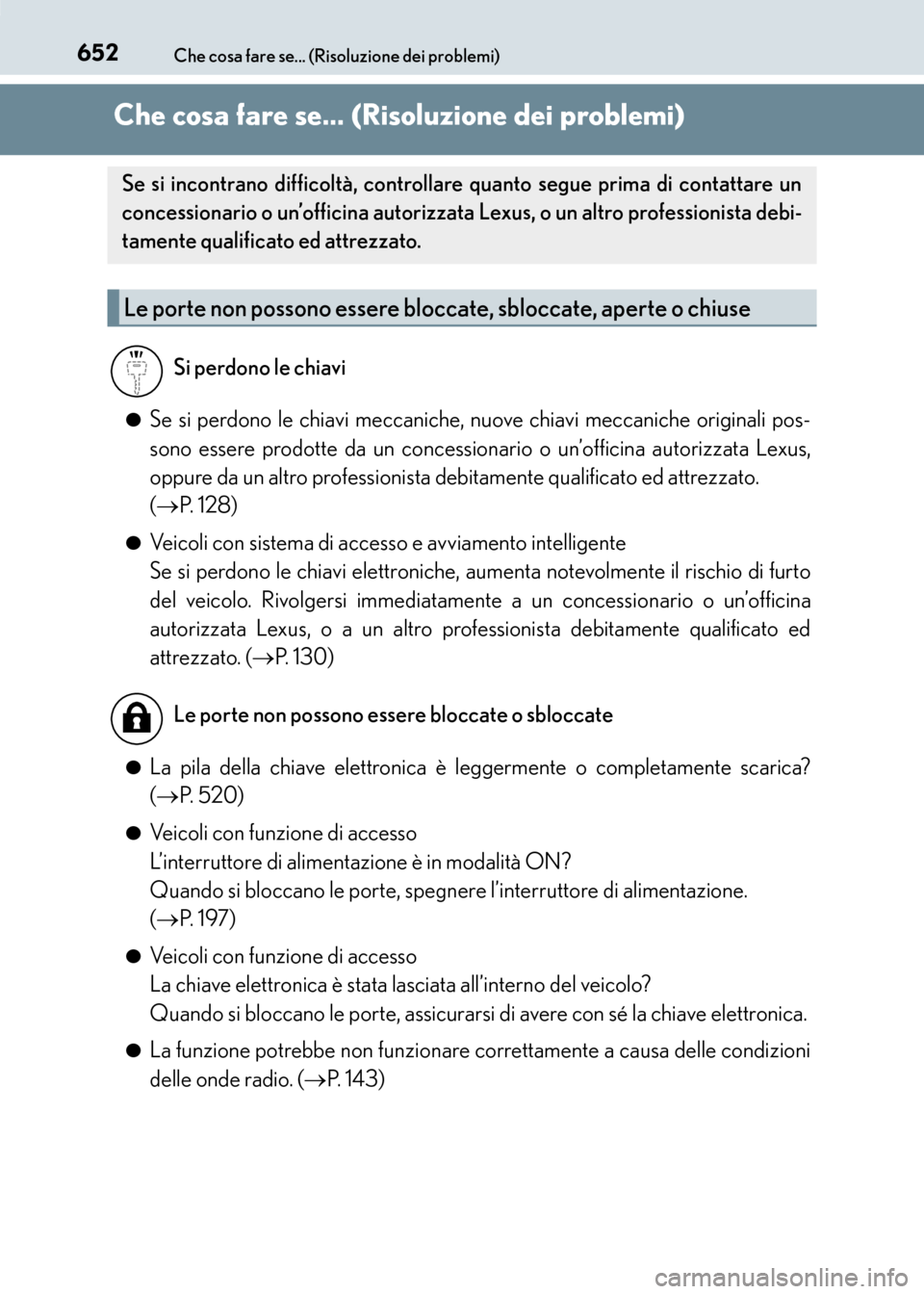 Lexus CT200h 2017 Manuale del proprietario (in Italian) 652Che cosa fare se... (Risoluzione dei problemi)
CT200h_OM_OM99N10L_(EL)
Che cosa fare se... (Risoluzione dei problemi)
●Se si perdono le chiavi meccaniche, nuove chiavi meccaniche originali pos-
s Lexus CT200h 2017 Manuale del proprietario (in Italian) 652Che cosa fare se... (Risoluzione dei problemi)
CT200h_OM_OM99N10L_(EL)
Che cosa fare se... (Risoluzione dei problemi)
●Se si perdono le chiavi meccaniche, nuove chiavi meccaniche originali pos-
s