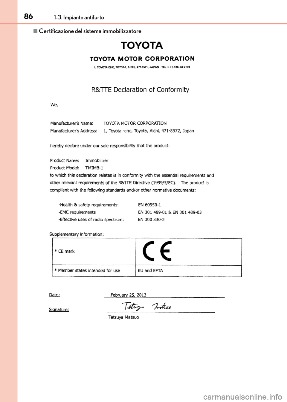 Lexus CT200h 2017  Manuale del proprietario (in Italian) 861-3. Impianto antifurto
CT200h_OM_OM99N10L_(EL)
■Certificazione del sistema immobilizzatore
CT200h_OM_OM99N10L_(EL).book  Page 86  Thursday, April 14, 2016  9:14 AM 