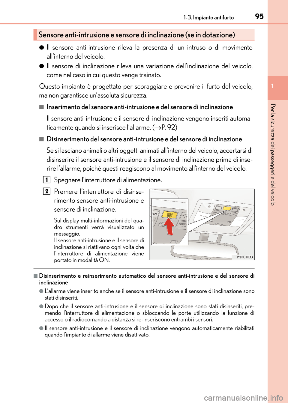 Lexus CT200h 2017 Manuale del proprietario (in Italian) 951-3. Impianto antifurto
1
CT200h_OM_OM99N10L_(EL)
Per la sicurezza dei passeggeri e del veicolo
●Il sensore anti-intrusione rileva la presenza di un intruso o di movimento
all’interno del veicol Lexus CT200h 2017 Manuale del proprietario (in Italian) 951-3. Impianto antifurto
1
CT200h_OM_OM99N10L_(EL)
Per la sicurezza dei passeggeri e del veicolo
●Il sensore anti-intrusione rileva la presenza di un intruso o di movimento
all’interno del veicol