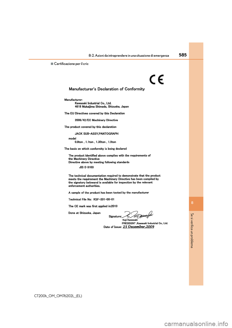 Lexus CT200h 2016  Manuale del proprietario (in Italian) 5858-2. Azioni da intraprendere in una situazione di emergenza
CT200h_OM_OM76202L_(EL)
8
Se si verifica un problema
■Certificazione per il cric 